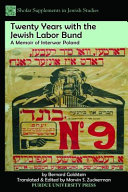 Twenty years with the Jewish Labor Bund : a memoir of interwar Poland /