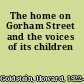 The home on Gorham Street and the voices of its children