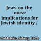 Jews on the move implications for Jewish identity /