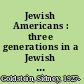 Jewish Americans : three generations in a Jewish community /