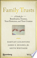 Family trusts : a guide for beneficiaries, trustees, trust protectors, and trust creators /