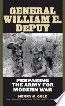 General William E. Depuy preparing the Army for modern war /