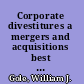 Corporate divestitures a mergers and acquisitions best practices guide /