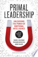 Primal leadership : unleashing the power of emotional intelligence /