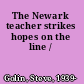 The Newark teacher strikes hopes on the line /