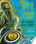 Spirit seeker : John Coltrane's musical journey /