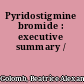 Pyridostigmine bromide : executive summary /
