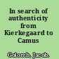 In search of authenticity from Kierkegaard to Camus /