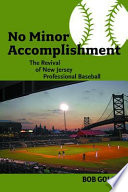 No minor accomplishment the revival of New Jersey professional baseball /