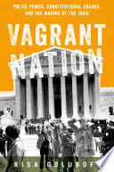 Vagrant nation : police power, constitutional change, and the making of the 1960s /