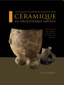 Traditions techniques et production céramique au néolithique ancien : Étude de huit sites rubanés du nord est de la France et de Belgique /