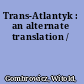 Trans-Atlantyk : an alternate translation /