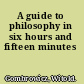 A guide to philosophy in six hours and fifteen minutes