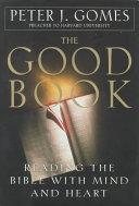 The good book : reading the Bible with mind and heart /