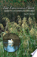 The Louisiana coast guide to an American wetland /