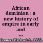 African dominion : a new history of empire in early and medieval West Africa /