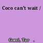 Coco can't wait /