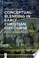 Conceptual blending in early Christian discourse : a cognitive linguistic analysis of pastoral metaphors in patristic literature /