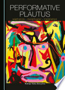 Performative Plautus : Sophistics, metatheater and translation /