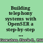 Building telephony systems with OpenSER a step-by-step guide to building a high-performance telephony system /