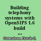 Building telephony systems with OpenSIPS 1.6 build scalable and robust telephony systems using SIP /