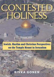 Contested holiness : Jewish, Muslim, and Christian perspectives on the Temple Mount in Jerusalem /