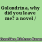 Golondrina, why did you leave me? a novel /