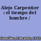 Alejo Carpentier : el tiempo del hombre /