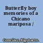 Butterfly boy memories of a Chicano mariposa /