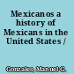 Mexicanos a history of Mexicans in the United States /