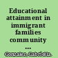Educational attainment in immigrant families community context and family background /