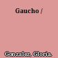 Gaucho /