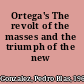 Ortega's The revolt of the masses and the triumph of the new man