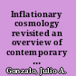 Inflationary cosmology revisited an overview of contemporary scientific cosmology after the inflationary proposal /