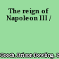 The reign of Napoleon III /