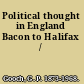 Political thought in England Bacon to Halifax /