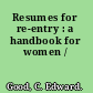 Resumes for re-entry : a handbook for women /