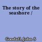 The story of the seashore /