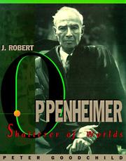J. Robert Oppenheimer : shatterer of worlds /