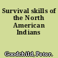 Survival skills of the North American Indians