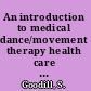 An introduction to medical dance/movement therapy health care in motion /