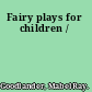 Fairy plays for children /