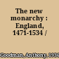 The new monarchy : England, 1471-1534 /