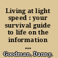 Living at light speed : your survival guide to life on the information superhighway /