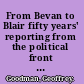 From Bevan to Blair fifty years' reporting from the political front line /