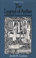 The legend of Arthur in British and American literature /