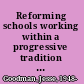 Reforming schools working within a progressive tradition during conservative times /