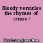 Bloody versicles the rhymes of crime /