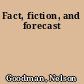 Fact, fiction, and forecast