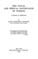 The social and ethical significance of nursing; a series of addresses,